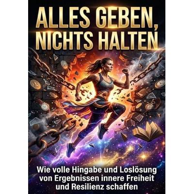 Alles geben, nichts halten, Taschenbuch von Verena Busch, Epubli, 978-3-565-46049-6