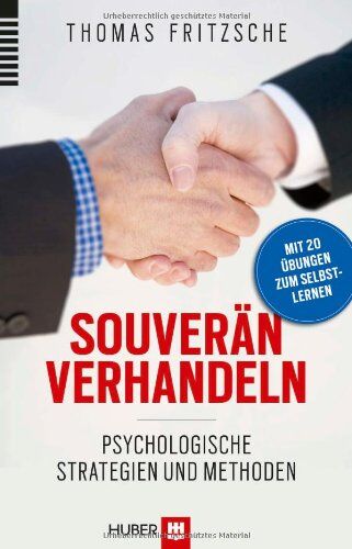 Thomas Fritzsche - Souverän verhandeln: Psychologische Strategien und Methoden. Mit 20 Übungen zum Selbstlernen - Preis vom 15.10.2026 23:06:25 h