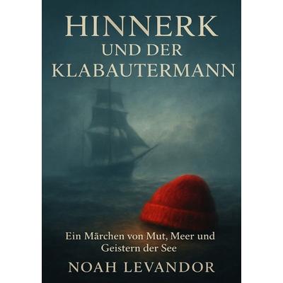 Legenden der Ostsee / Hinnerk und der Klabautermann, Taschenbuch von Noah Levandor, Epubli, 978-3-565-06815-9