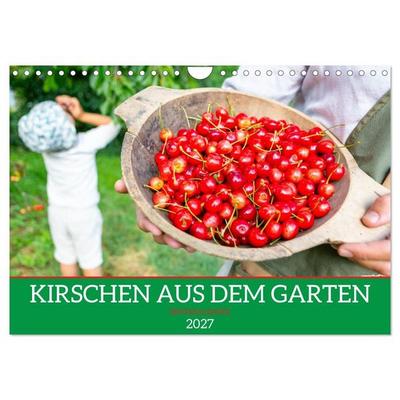 Kirschen aus dem Garten – Erntekalender (Wandkalender 2027 DIN A4 quer), CALVENDO Monatskalender