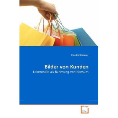 Kommer, C: Bilder von Kunden, Taschenbuch von Claudia Kommer, VDM, 978-3-639-19952-9