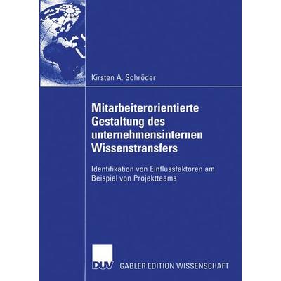Mitarbeiterorientierte Gestaltung des unternehmensinternen Wissenstransfers, Taschenbuch von Kirsten A. Schröder, Deutscher Universitätsverlag,