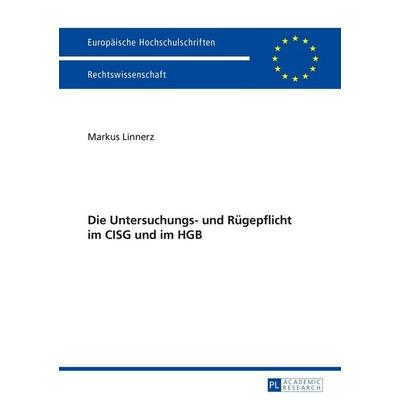 Die Untersuchungs- und Rügepflicht im CISG und im HGB, Taschenbuch von Markus Linnerz, Peter Lang GmbH, Internationaler Verlag der Wissenschaften,