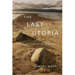 The Last Utopia: Human Rights in History, Sachbücher von Samuel Moyn