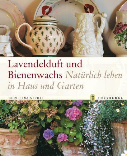 Christina Strutt - Lavendelduft und Bienenwachs: Natürlich leben in Haus und Garten - Preis vom 14.10.2026 23:07:16 h