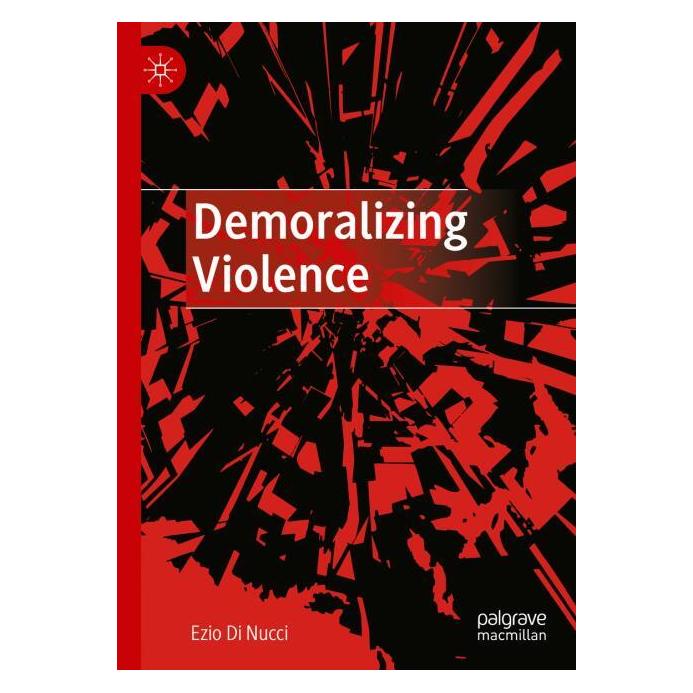 Springer Demoralizing Violence (Englisch, Hardcover, Ezio Di Nucci) (58159357)