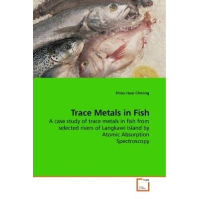 Choong, S: Trace Metals in Fish, Taschenbuch von Shiau Huai Choong, VDM, 978-3-639-21201-3