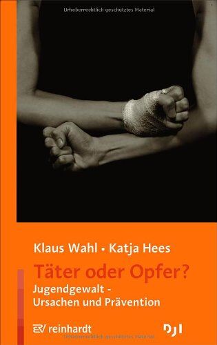 Klaus Wahl - Täter oder Opfer?: Jugendgewalt - Ursachen und Prävention - Preis vom 09.10.2026 07:28:09 h