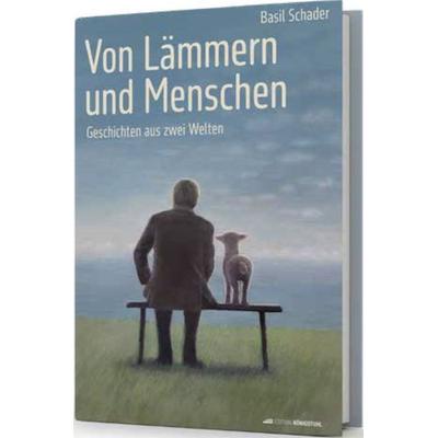 Von Lämmern und Menschen, Gebundene Ausgabe von Basil Schader, Edition Königstuhl, 978-3-9526348-6-8