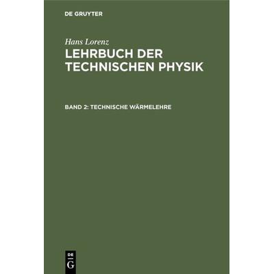 Technische Wärmelehre, Gebundene Ausgabe von Hans Lorenz, De Gruyter Oldenbourg, 978-3-486-73334-1