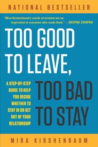 Mira Kirshenbaum - Too Good to Leave, Too Bad to Stay: A Step-by-Step Guide to Help You Decide Whether to Stay In or Get Out of Your Relationship - Preis vom 10.10.2026 11:48:34 h