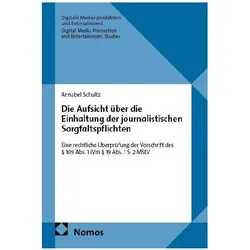 Die Aufsicht über die Einhaltung der journalistischen Sorgfaltspflichten, Fachbücher von Annabel Schultz