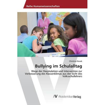 Bullying im Schulalltag, Taschenbuch von Christina Novak, AV Akademikerverlag, 978-3-639-48684-1