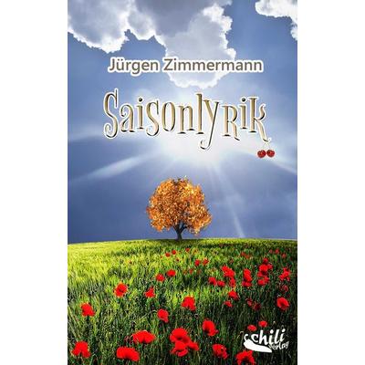Saisonlyrik, Taschenbuch von Jürgen Zimmermann, Chiliverlag, 978-3-943292-63-3