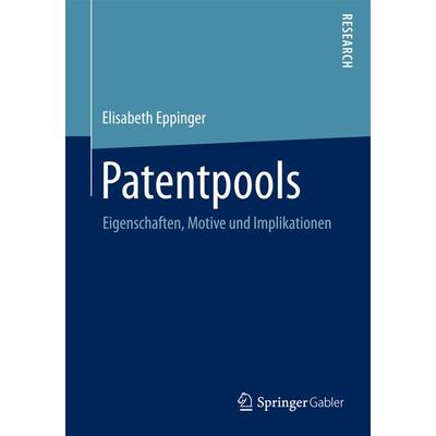 Patentpools, Taschenbuch von Elisabeth Eppinger, Springer Fachmedien Wiesbaden GmbH, 978-3-658-10108-4