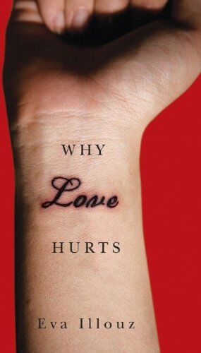 Eva Illouz - Why Love Hurts: A Sociological Explanation - Preis vom 02.10.2026 23:42:20 h