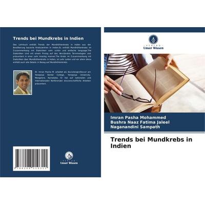 Trends bei Mundkrebs in Indien, Taschenbuch von Imran Pasha Mohammed,Bushra Naaz Fatima Jaleel,Naganandini Sampath, Verlag Unser Wissen,