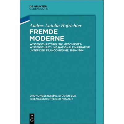 Fremde Moderne, Gebundene Ausgabe von Andrés Antolín Hofrichter, De Gruyter Oldenbourg, 978-3-11-052996-8