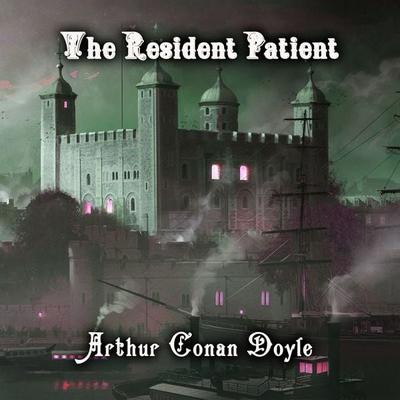 The Resident Patient - Arthur Conan Doyle, Audio, 4099995354201