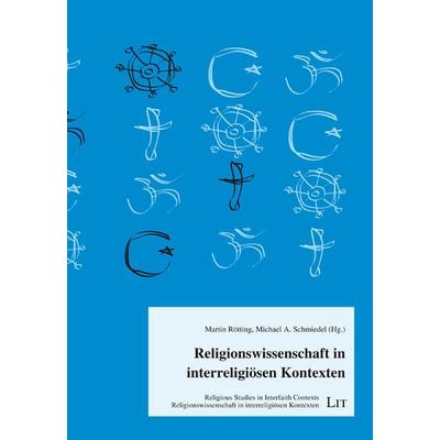 Religionswissenschaft in interreligiösen Kontexten, Taschenbuch von , LIT, 978-3-643-51158-4