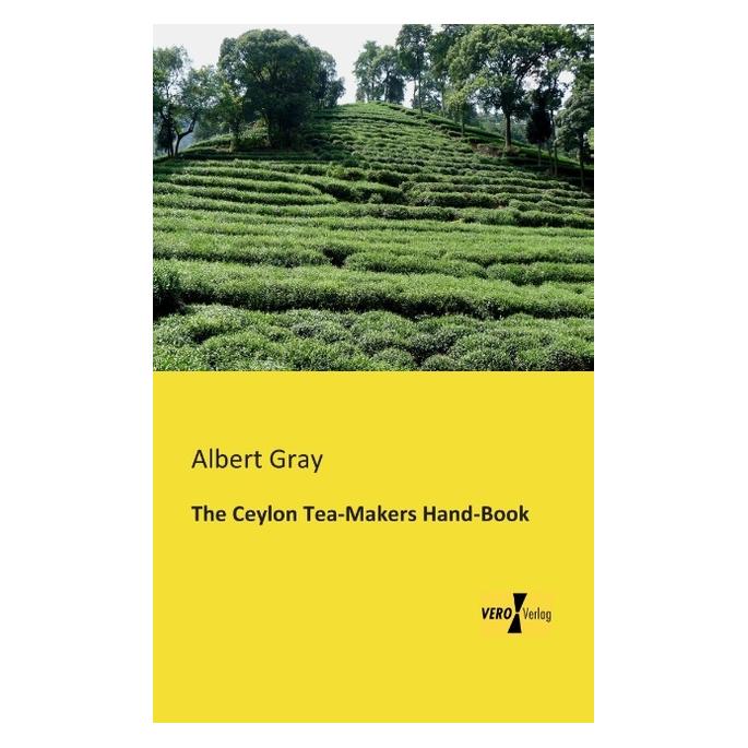 Vero The Ceylon Tea-Makers Hand-Book (Englisch, Softcover, Albert Gray) (55540204)