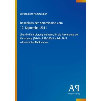 Beschluss der Kommission vom 12. September 2011, Taschenbuch von Europäische Kommission, Antiphon Verlag, 978-3-387-89053-2
