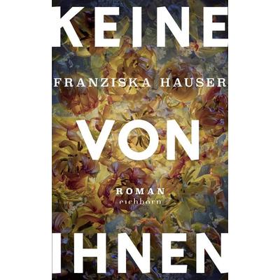 Keine von ihnen, Gebundene Ausgabe von Franziska Hauser, Eichborn