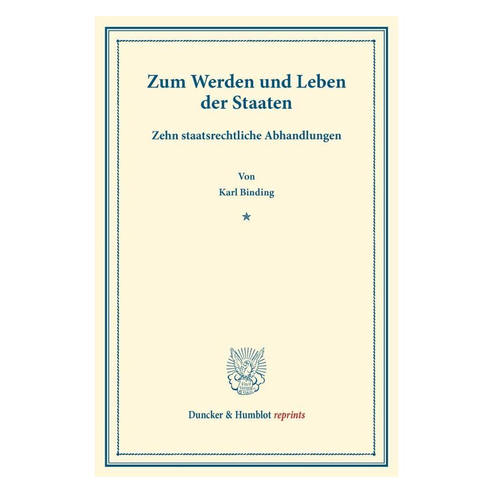 Duncker & Humblot Zum Werden und Leben der Staaten. (Deutsch, Softcover, Karl Binding) (55523157)