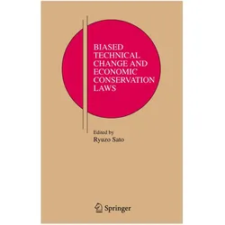 Biased Technical Change and Economic Conservation Laws, Fachbücher von Ryuzo Sato
