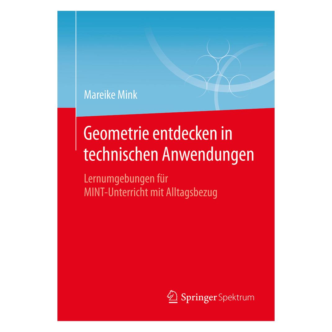 Springer Geometrie entdecken in technischen Anwendungen (Deutsch, Softcover, Mareike Mink) (35150701)