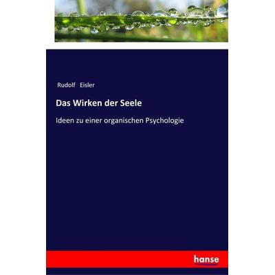 Das Wirken der Seele, Taschenbuch von Rudolf Eisler, Hansebooks, 978-3-337-20012-1