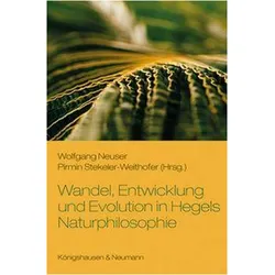 Wandel, Entwicklung und Evolution in Hegels Naturphilosophie, Fachbücher von Wolfgang Neuser, Pirmin Stekeler-Weithofer