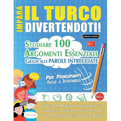 IMPARA IL TURCO DIVERTENDOTI! - PER PRINCIPIANTI, Taschenbuch von Linguas Classics, Linguas Classics