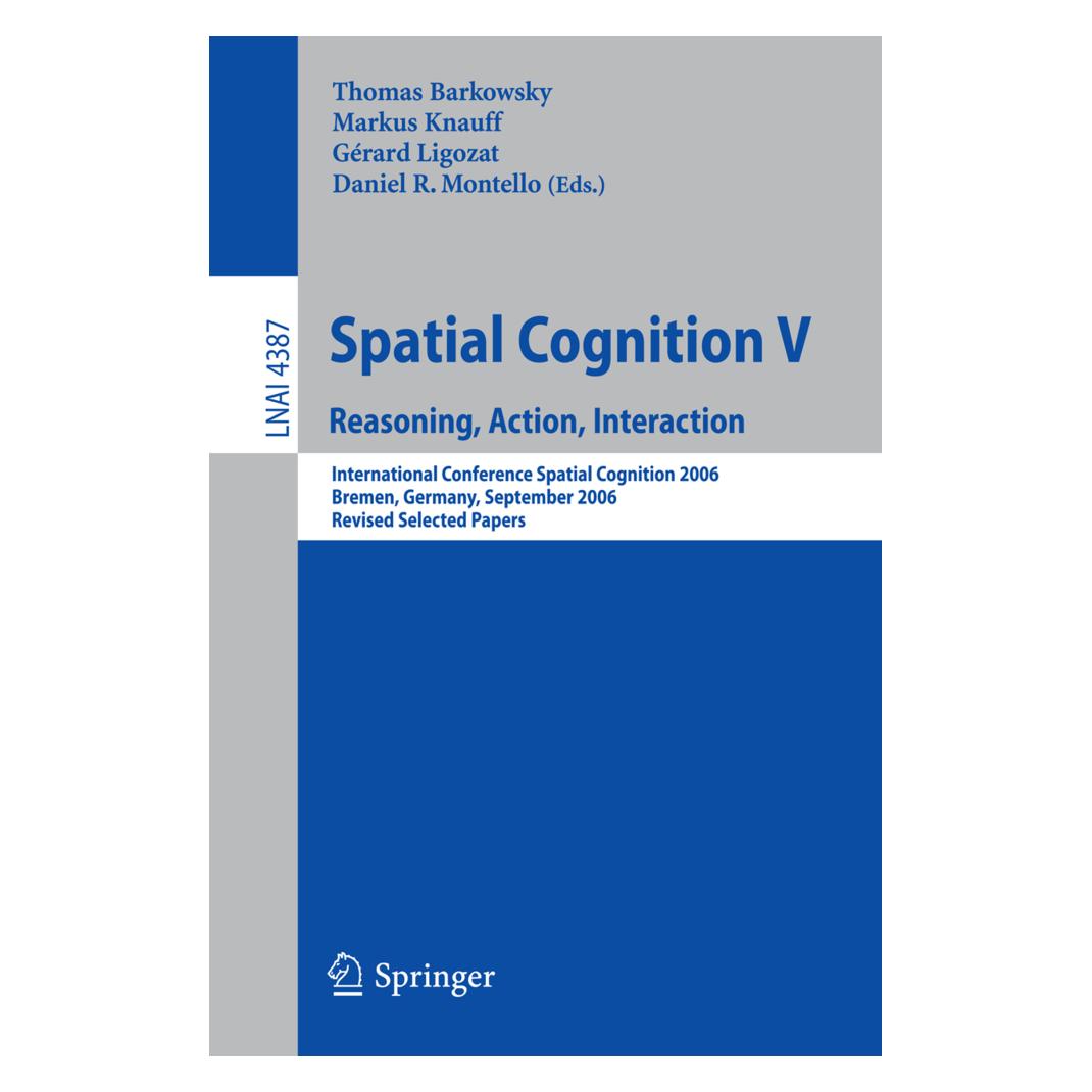 Springer Spatial Cognition V (Englisch, Softcover, Daniel R. Montello, Gérard Ligozat, Markus Knauff, Thomas Barkowsky) (55201858)