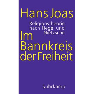 Im Bannkreis der Freiheit, Gebundene Ausgabe von Hans Joas, Suhrkamp, 978-3-518-58758-4