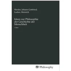 Ideen zur Philosophie der Geschichte der Menschheit, Sachbücher von Johann Gottfried, Heinrich Herder