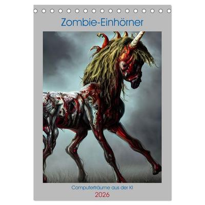 Zombie-Einhörner - Computerträume aus der KI (Tischkalender 2026 DIN A5 hoch), CALVENDO Monatskalender
