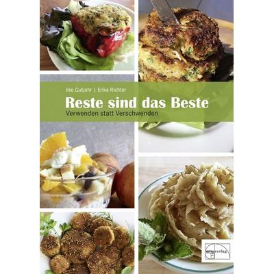 Reste sind das Beste, Gebundene Ausgabe von Ilse Gutjahr,Erika Richter, Emu-Verlags- und Vertriebsgesellschaft Ernährung-Medizin-Umwelt,