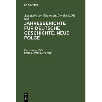 Jahresberichte für deutsche Geschichte. Neue Folge. Band 2, Jahrgang 1950, Gebundene Ausgabe von , De Gruyter, 978-3-11-261707-6