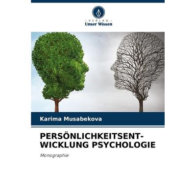 Persönlichkeitsent-Wicklung Psychologie, Taschenbuch von Karima Musabekova, Verlag Unser Wissen, 978-620-8-51738-0