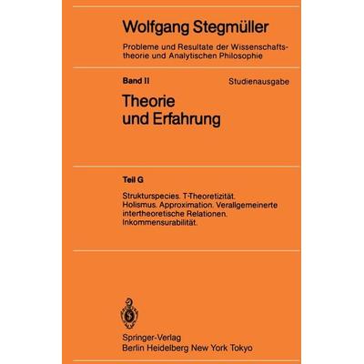 Strukturspecies. T-Theoretizität. Holismus. Approximation. Verallgemeinerte intertheoretische Relationen. Inkommensurabilität, Taschenbuch von