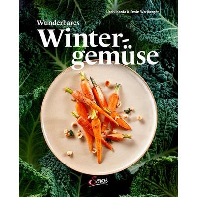 Wunderbares Wintergemüse, Gebundene Ausgabe von Uschi Korda,Erwin Werlberger, Servus, 978-3-7104-0290-6
