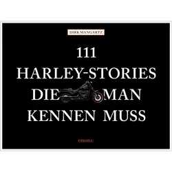 111 Harley-Stories, die man kennen muss, Sachbücher von Dirk Mangartz
