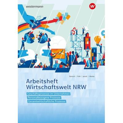 Wirtschaftswelt NRW, Taschenbuch von Nikolaus Janzik,Thomas Bartsch,Heidemarie Wanke,Günter Füth, Westermann Berufliche Bildung, 978-3-14-222715-3