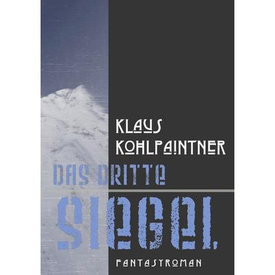 Das dritte Siegel, Taschenbuch von Klaus Kohlpaintner, BoD – Books on Demand, 978-3-7481-0277-9