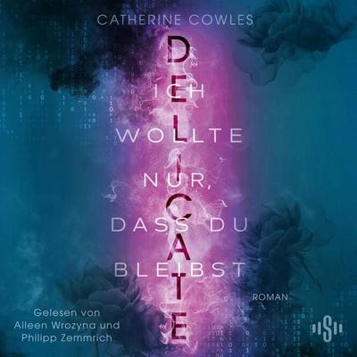 DELICATE. Ich wollte nur, dass du bleibst - Catherine Cowles, Audio, 9783844946697