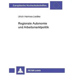 Regionale Autonomie und Arbeitsmarktpolitik, Fachbücher von Ulrich Harmes-Liedtke