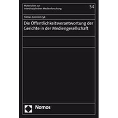 Die Öffentlichkeitsverantwortung der Gerichte in der Mediengesellschaft, Taschenbuch von Tobias Gostomzyk, Nomos, 978-3-8329-1981-8