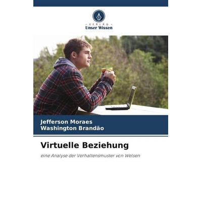 Virtuelle Beziehung, Taschenbuch von Jefferson Moraes,Washington Brandão, Verlag Unser Wissen, 978-620-6-33309-8