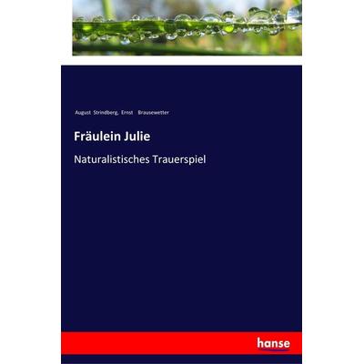 Fräulein Julie, Taschenbuch von August Strindberg,Ernst Brausewetter, Hansebooks, 978-3-337-35232-5